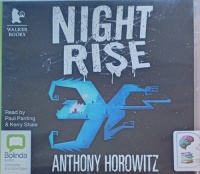 Night Rise written by Anthony Horowitz performed by Paul Panting and Kerry Shale on Audio CD (Unabridged)